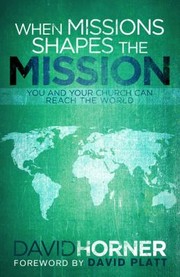 Cover of: When Missions Shapes The Mission You And Your Church Can Reach The World by 
