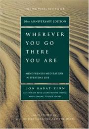 Cover of: Wherever you go, there you are by Jon Kabat-Zinn