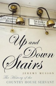 Up And Down Stairs The History Of The Country House Servant by Jeremy Musson