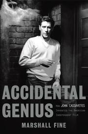 Cover of: ACCIDENTAL GENIUS: HOW JOHN CASSAVETES INVENTED THE INDEPENDENT FILM