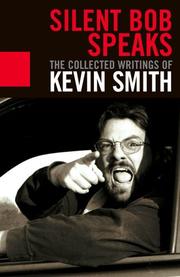 Cover of: SILENT BOB SPEAKS: THE COLLECTED WRITINGS OF KEVIN SMITH
