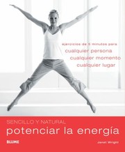 Cover of: Sencillo Y Natural Potenciar La Energa Ejercicios De 5 Minotos Para Cualquier Persona Cualquier Momento Cualquier Lugar by 