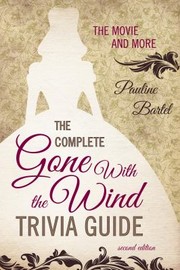 Cover of: The Complete Gone With The Wind Trivia Book The Movie And More