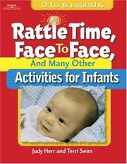 Cover of: Rattle Time, Face to Face, & Many Other Activities for Infants: Birth to 6 Months (Ece Creative Resources Serials)
