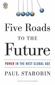 Cover of: Five Roads To The Future Power In The Next Global Age