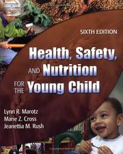 Health, safety, and nutrition for the young child by Lynn R Marotz, Lynn Marotz, Marie Z. Cross, Jeanettia M. Rush