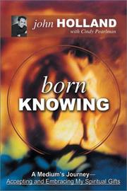 Cover of: Born Knowing: A Medium's Journey-Accepting and Embracing My Spiritual Gifts
