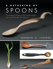 Cover of: A Gathering Of Spoons The Design Gallery Of The Worlds Most Stunning Wooden Art Spoons