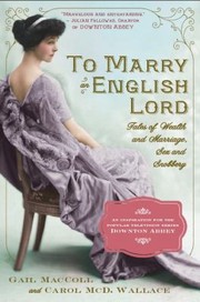To Marry An English Lord by Gail MacColl