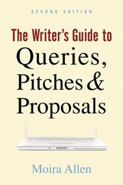 Cover of: The Writers Guide To Queries Pitches Proposals