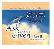 Ask and It Is Given - Part II by Esther Hicks