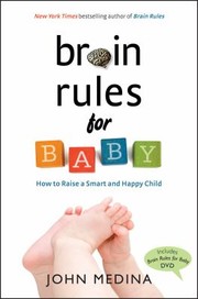 Cover of: Brain Rules For Baby How To Raise A Smart And Happy Child From Zero To Five