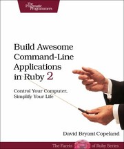 Cover of: Build Awesome Commandline Applications In Ruby 2 Control Your Computer Simplify Your Life
