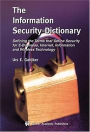 The information security dictionary : defining the terms that define security for e-business, Internet, information and wireless technology