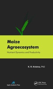 Cover of: Maize Agroecosystem Nutrient Dynamics And Productivity