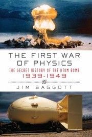 Cover of: The First War Of Physics The Secret History Of The Atom Bomb 19391949