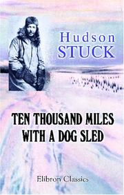 Ten thousand miles with a dog sled by Hudson Stuck, Stuck, Hudson.