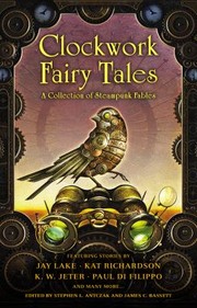 Cover of: Clockwork Fables A Collection Of Steampunk Fairy Tales