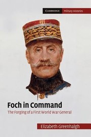 Cover of: Foch In Command The Forging Of A First World War General