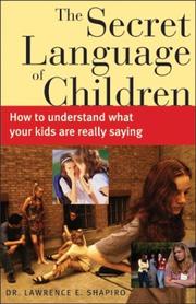 The Secret Language of Children by Lawrence E. Shapiro