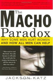 Cover of: The Macho Paradox: Why Some Men Hurt Women and and How All Men Can Help