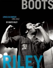 Cover of: Boots Riley Lyrics In Context 19932012 by 