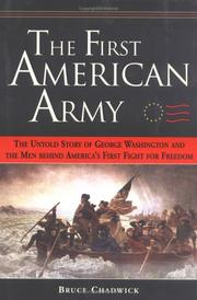 Cover of: The first American army: the remarkable story of George Washington and the men behind America's fight for freedom