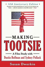 Cover of: Making Tootsie A Film Study With Dustin Hoffman And Sydney Pollack
