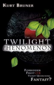 Cover of: The Twilight Phenomenon Forbidden Fruit Or Thirstquenching Fantasy