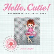 Cover of: Hello Cutie Adventures In Cute Culture