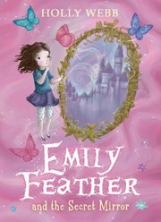 Cover of: Emily Feather And The Secret Mirror