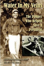 Water In My Veins The Pauper Who Helped Save A President by Ted Robinson