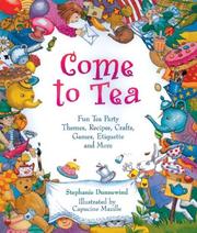 Come to tea : fun tea party themes, recipes, crafts, games, etiquette and more