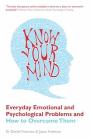 Cover of: Know Your Mind Everyday Emotional And Psychological Problems And How To Overcome Them