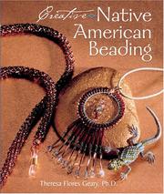 Creative Native American Beading by Theresa Flores Geary