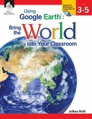 Cover of: Using Google Earth Bring The World Into Your Classroom