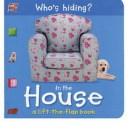 Cover of: Whos Hiding In The House A Lifttheflap Book