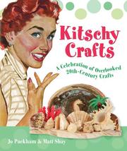 Cover of: Kitschy crafts: a celebration of overlooked 20th century crafts