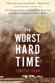 Cover of: The Worst Hard Time The Untold Story Of Those Who Survived The Great American Dust Bowl