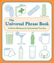 Cover of: The Universal Phrase Book: A Picture Dictionary for International Travelers
