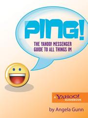 Cover of: Ping!: the Yahoo! : messenger guide to all things instant messaging