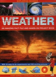 Cover of: Weather An Amazing Fact File And Handson Project Book With 16 Easytodo Experiments And 250 Exciting Pictures