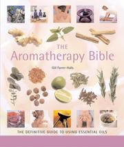 Cover of: The Aromatherapy Bible: The Definitive Guide to Using Essential Oils