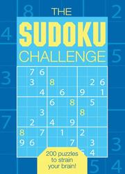 Cover of: The Sudoku Challenge: 200 Puzzles to Strain Your Brain!