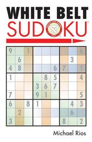 Cover of: White Belt Sudoku (Martial Arts Sudoku) by Michael Rios