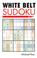 Cover of: White Belt Sudoku (Martial Arts Sudoku)