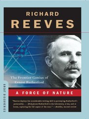 Cover of: A Force Of Nature The Frontier Genius Of Ernest Rutherford