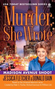 Madison Avenue Shoot A Murder She Wrote Mystery A Novel by Jessica Fletcher