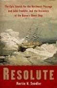 Cover of: Resolute: The Epic Search for the Northwest Passage and John Franklin, and the Discovery of the Queen's Ghost Ship