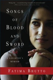 Songs Of Blood And Sword A Daughters Memoir by Fatima Bhutto